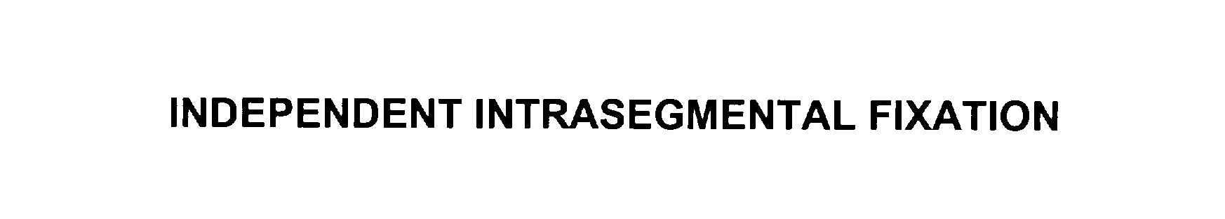 Trademark Logo INDEPENDENT INTRASEGMENTAL FIXATION