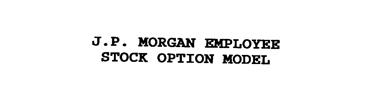 Trademark Logo J.P. MORGAN EMPLOYEE STOCK OPTION MODEL