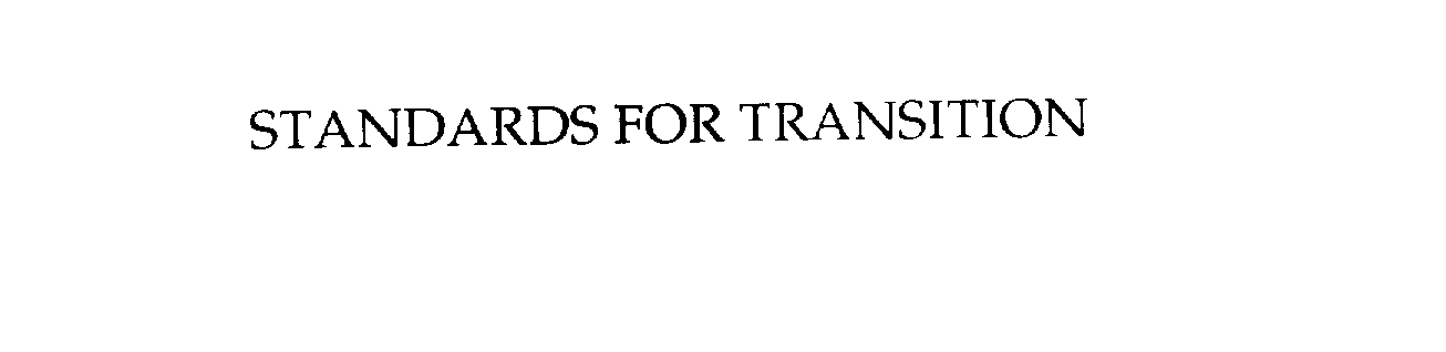  STANDARDS FOR TRANSITION