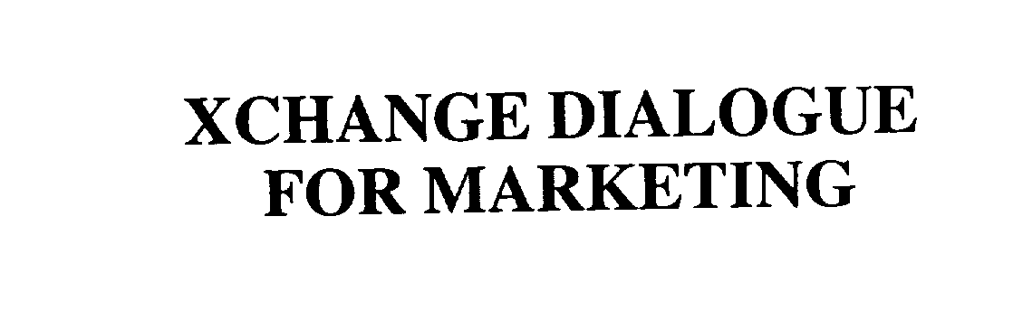  XCHANGE DIALOGUE FOR MARKETING