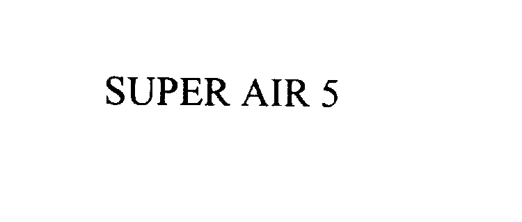 Trademark Logo SUPER AIR 5