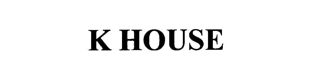  K HOUSE