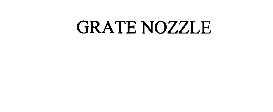 Trademark Logo GRATE NOZZLE