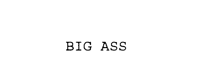 Trademark Logo BIG ASS