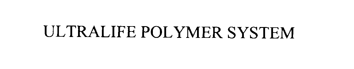 Trademark Logo ULTRALIFE POLYMER SYSTEM