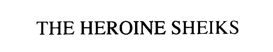 Trademark Logo THE HEROINE SHEIKS
