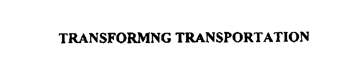 TRANSFORMING TRANSPORTATION