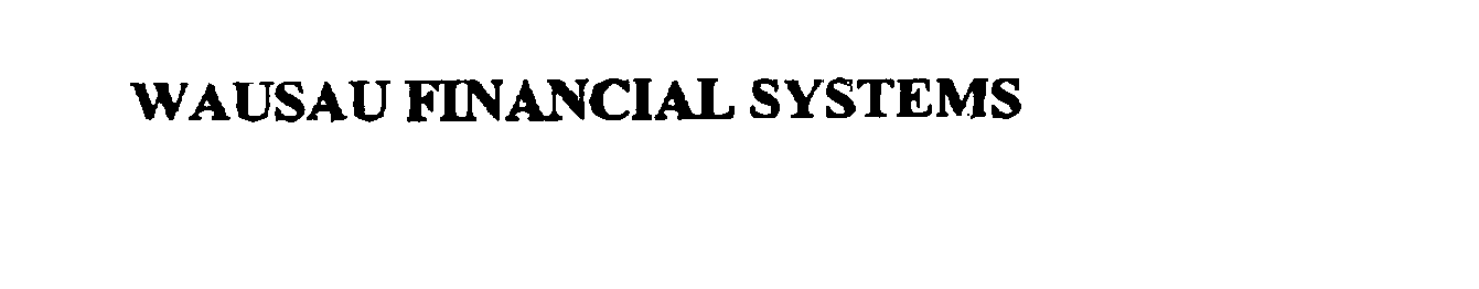 Trademark Logo WAUSAU FINANCIAL SYSTEMS