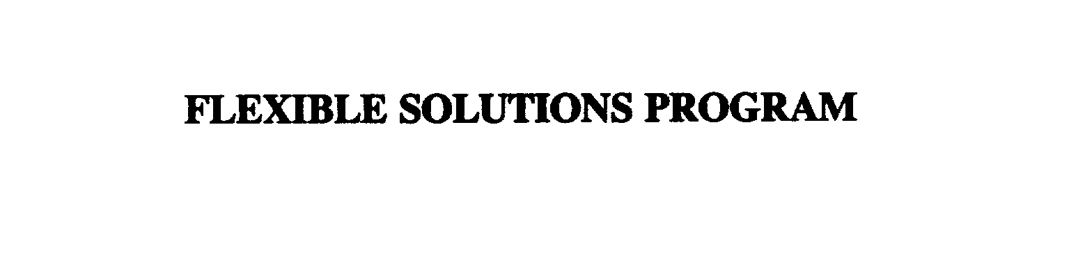 Trademark Logo FLEXIBLE SOLUTIONS PROGRAM
