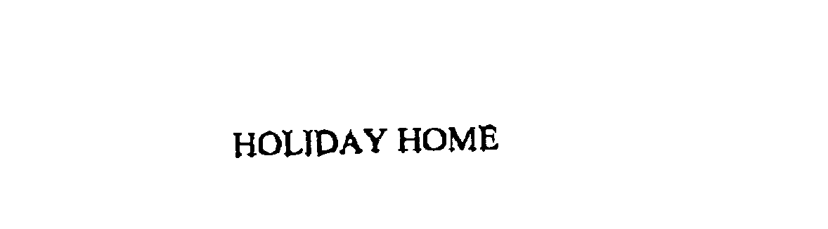 Trademark Logo HOLIDAY HOME