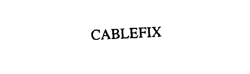 Trademark Logo CABLEFIX