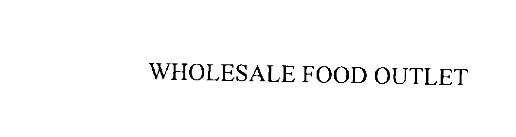 WHOLESALE FOOD OUTLET