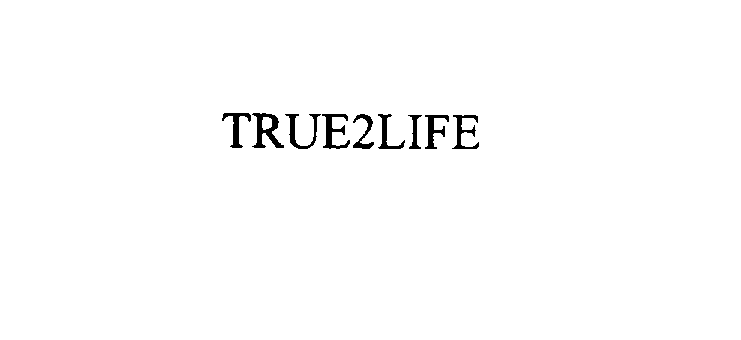  TRUE2LIFE