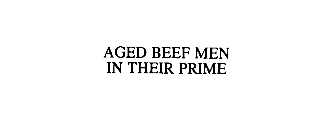  AGED BEEF MEN IN THEIR PRIME