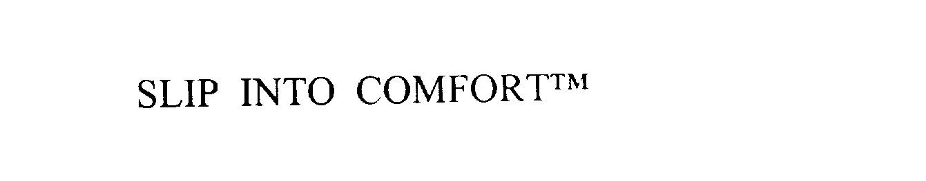  SLIP INTO COMFORT