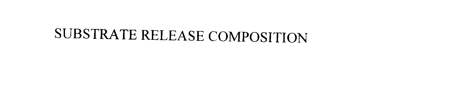 Trademark Logo SUBSTRATE RELEASE COMPOSITION