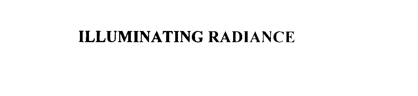 Trademark Logo ILLUMINATING RADIANCE