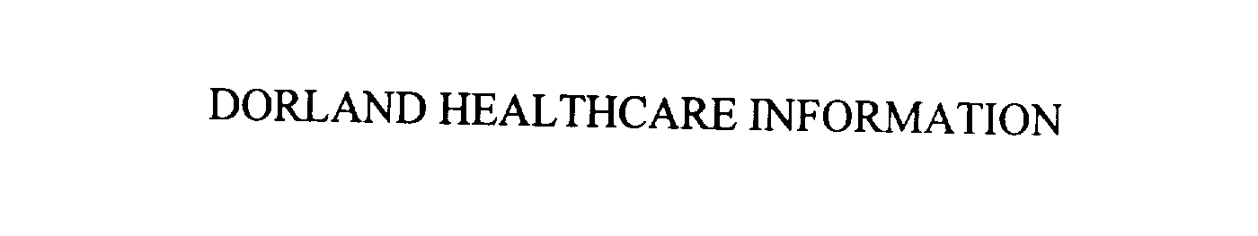 Trademark Logo DORLAND HEALTHCARE INFORMATION