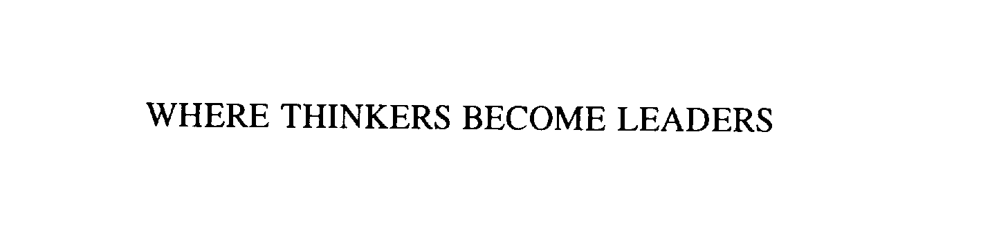 Trademark Logo WHERE THINKERS BECOME LEADERS