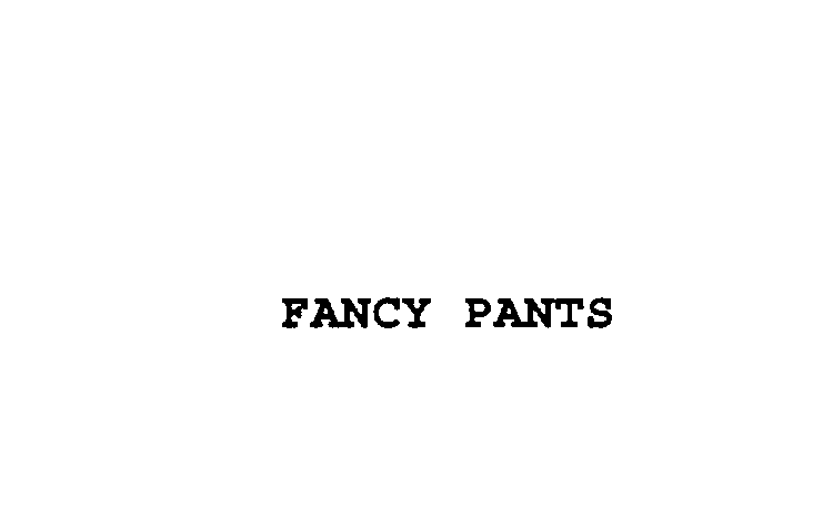 FANCY PANTS