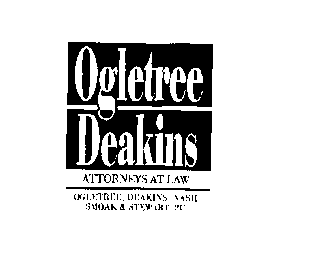  OGLETREE DEAKINS ATTORNEYS AT LAW OGLETREE, DEAKINS, NASH SMOAK &amp; STEWART, P.C. PLUS