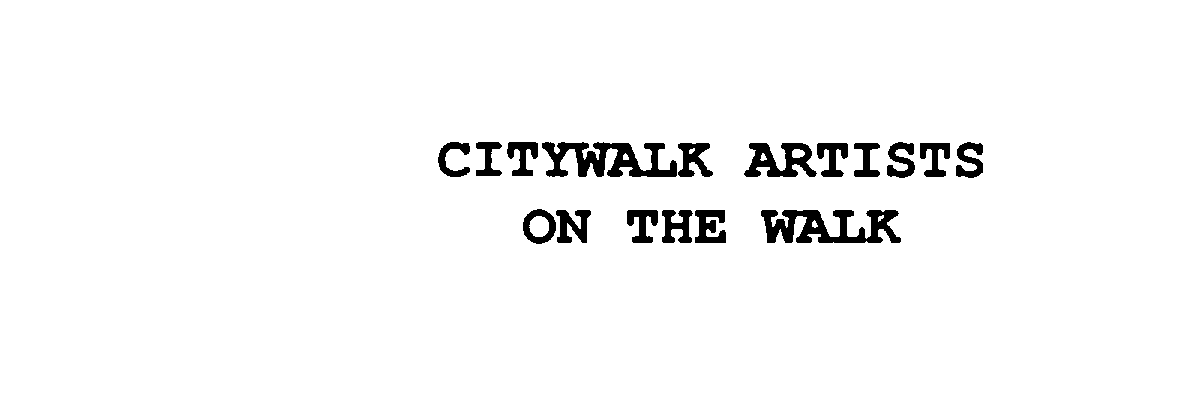  CITYWALK ARTISTS ON THE WALK