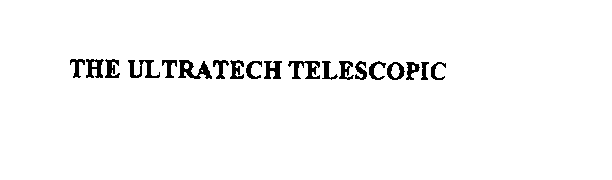 Trademark Logo THE ULTRATECH TELESCOPIC
