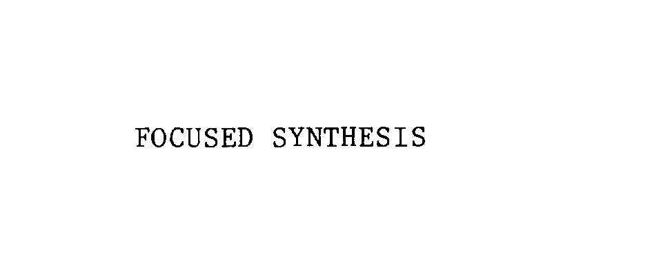  FOCUSED SYNTHESIS