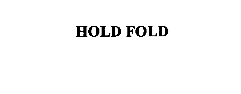  HOLD FOLD