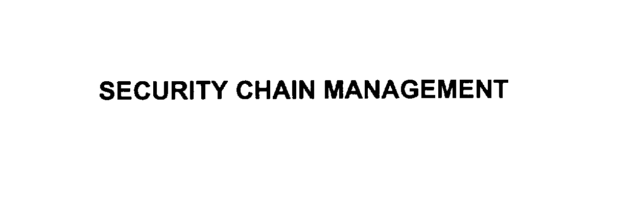  SECURITY CHAIN MANAGEMENT