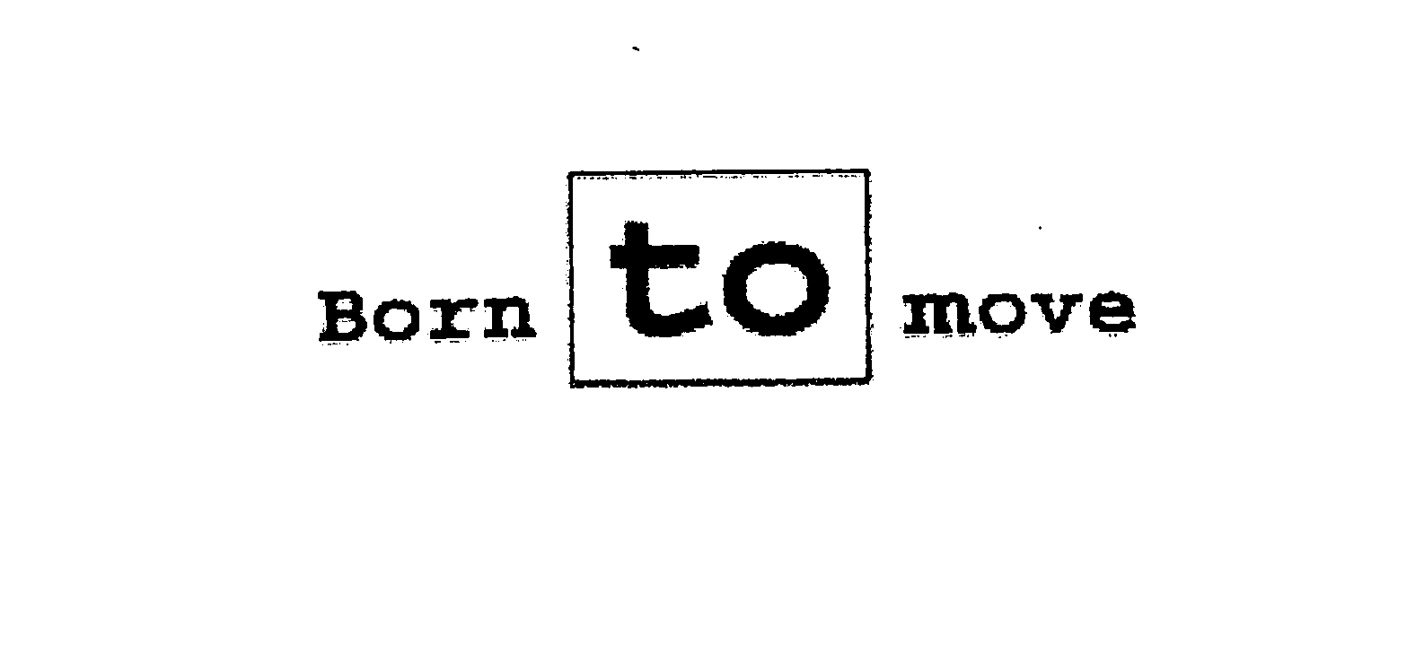Trademark Logo BORN TO MOVE