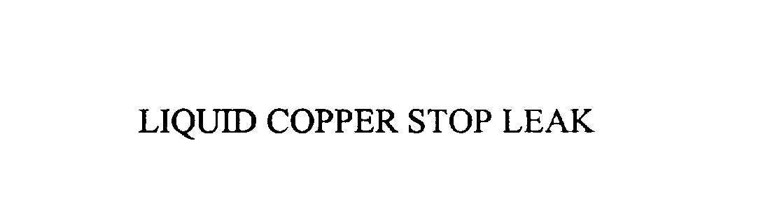 Trademark Logo LIQUID COPPER STOP LEAK