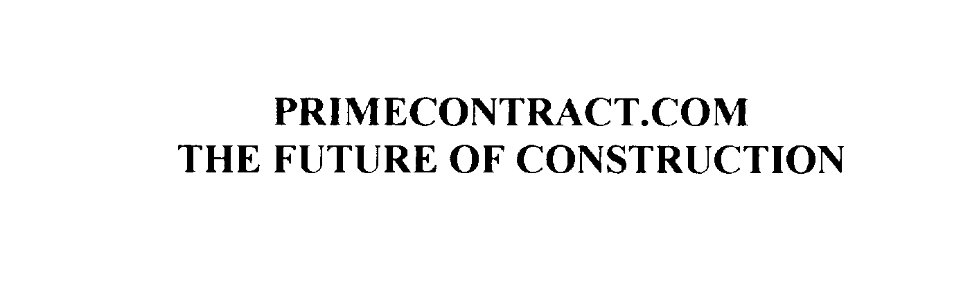 PRIMECONTRACT.COM THE FUTURE OF CONSTRUCTION