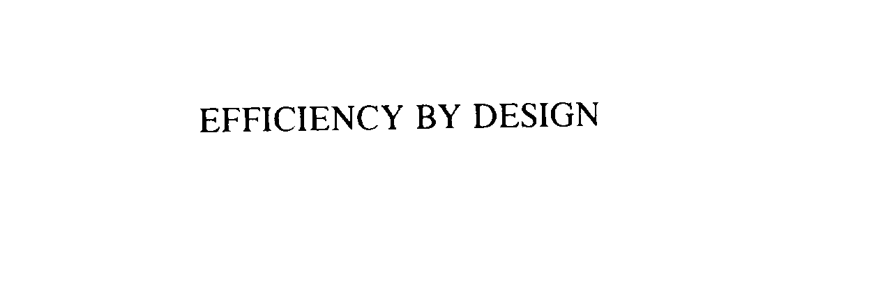  EFFICIENCY BY DESIGN