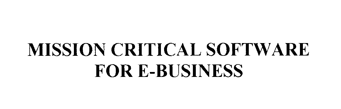  MISSION CRITICAL SOFTWARE FOR E-BUSINESS