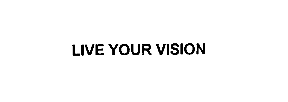 LIVE YOUR VISION