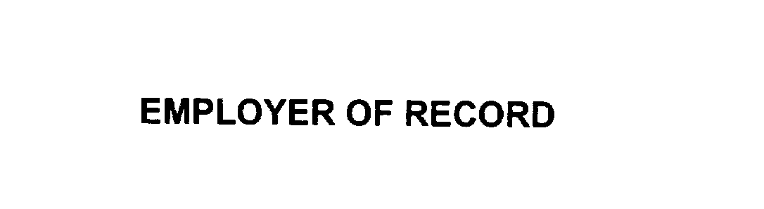  EMPLOYER OF RECORD
