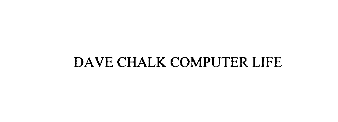  DAVE CHALK COMPUTER LIFE