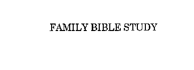FAMILY BIBLE STUDY