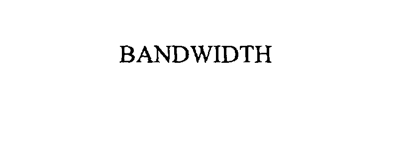  BANDWIDTH