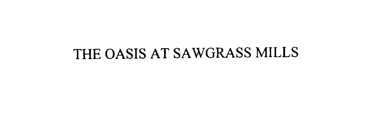 Trademark Logo THE OASIS AT SAWGRASS MILLS