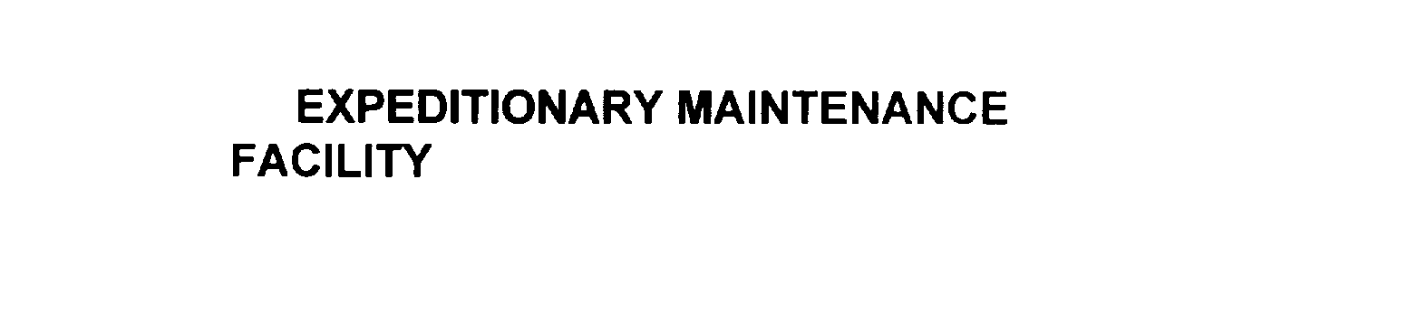 Trademark Logo EXPEDITIONARY MAINTENANCE FACILITY