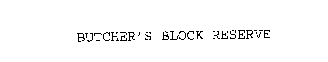 BUTCHER'S BLOCK RESERVE