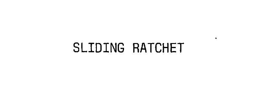  SLIDING RATCHET