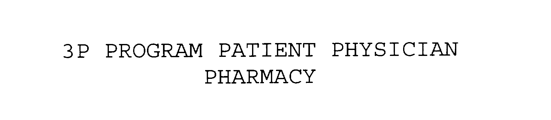  3P PROGRAM PATIENT PHYSICIAN PHARMACY