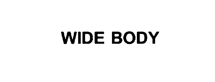  WIDE BODY