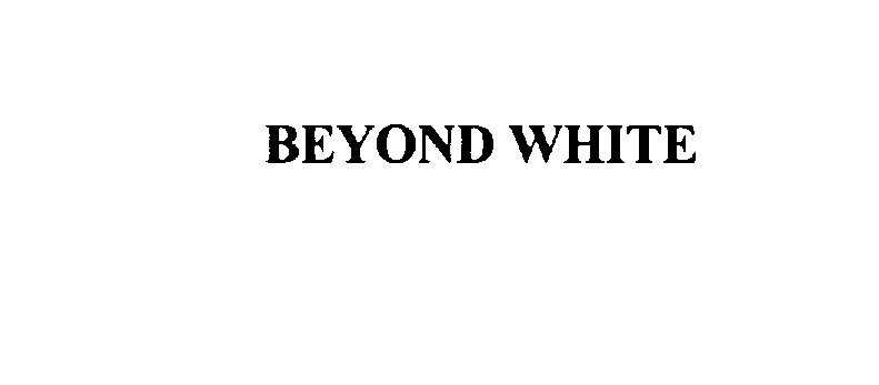 BEYOND WHITE