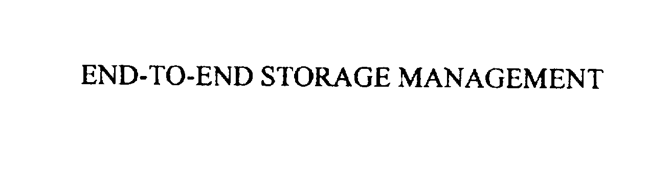 END-TO-END STORAGE MANAGEMENT