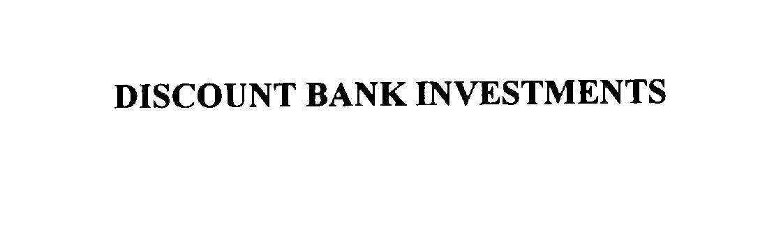  DISCOUNT BANK INVESTMENTS