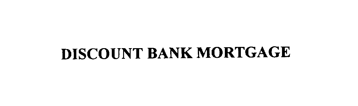 Trademark Logo DISCOUNT BANK MORTGAGE